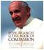 Pope Francis Little Book Of Compassion