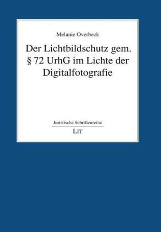 Der Lichtbildschutz gem. § 72 UrhG im Lichte der Digitalfotografie