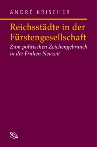Reichsstädte in der Fürstengesellschaft Reichsstädte in der Fürstengesellschaft