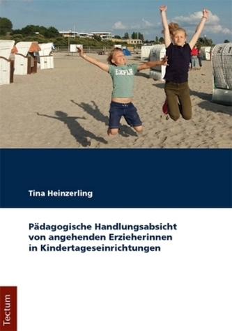 Pädagogische Handlungsabsicht von angehenden Erzieherinnen in Kindertageseinrichtungen