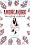 Americanized: Rebel Without a Green Card