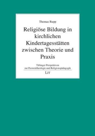 Religiöse Bildung in kirchlichen Kindertagesstätten zwischen Theorie und Praxis