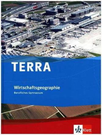 TERRA Wirtschaftsgeographie, Berufliches Gymnasium, Ausgabe Baden-Württemberg  ab 2017