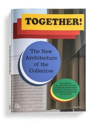 Together! The New Architecture of the Collective Together! The New Architecture of the Collective