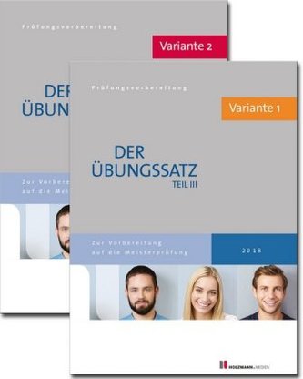 Der Übungssatz Teil III der Meisterprüfung mit Lösungsvorschlägen - Variante 1 und Variante 2