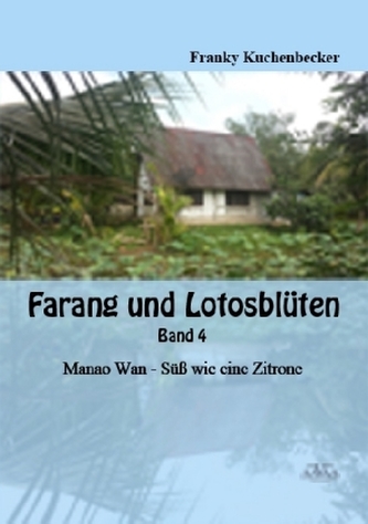 Farang und Lotosblüten - Manao Wan - Süß wie eine Zitrone Farang und Lotosblüten - Manao Wan - Süß wie eine Zitrone