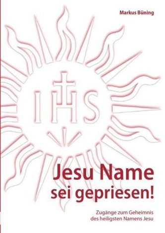 Jesu Name sei gepriesen!