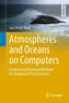 Atmospheres and Oceans on Computers