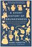 A Short History of Drunkenness