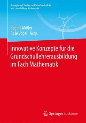 Innovative Konzepte für die Grundschullehrerausbildung im Fach Mathematik