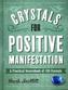Crystals for Positive Manifestation