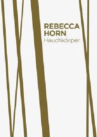 Rebecca Horn. Hauchkörper Rebecca Horn. Hauchkörper