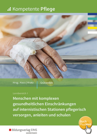Menschen mit komplexen gesundheitlichen Einschränkungen auf internistischen Stationen pflegerisch versorgen, anleiten und schule