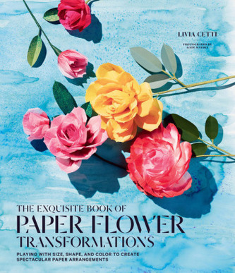 The Exquisite Book of Paper Flower Arrangements
