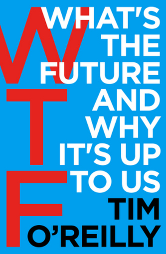 WTF?: What´s the Future and Why It´s Up to Us