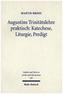 Augustins Trinitätslehre praktisch: Katechese, Liturgie, Predigt