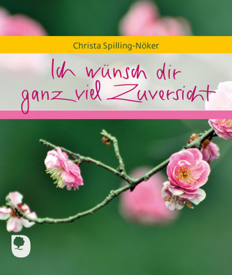 Ich wünsch dir ganz viel Zuversicht