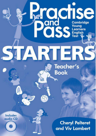 Practice and Pass Cambridge Young Learners English Test - Starters. Teacher's Book + Audio-CD