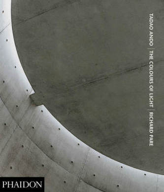 Tadao Ando: The Colours of Light. Vol.1 Tadao Ando: The Colours of Light. Vol.1