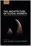The Architecture of Illegal Markets