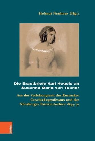 Die Brautbriefe Karl Hegels an Susanna Maria von Tucher