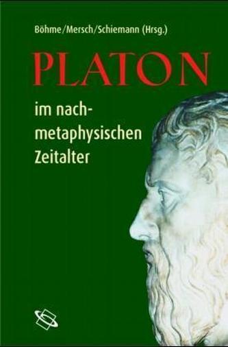 Platon im nachmetaphysischen Zeitalter Platon im nachmetaphysischen Zeitalter