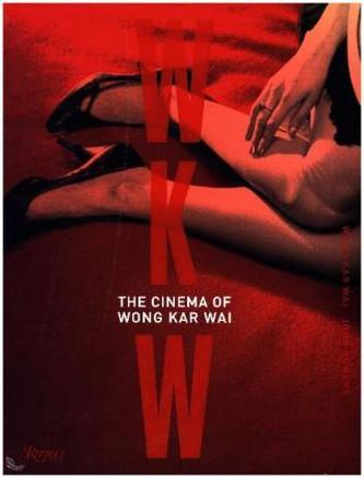 WKW: The Cinema of Wong Kar Wai