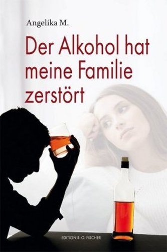 Der Alkohol hat meine Familie zerstört