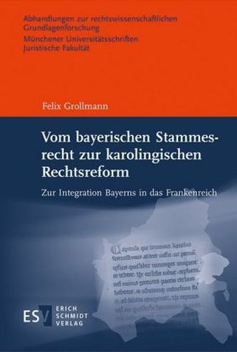 Vom bayerischen Stammesrecht zur karolingischen Rechtsreform Vom bayerischen Stammesrecht zur karolingischen Rechtsreform