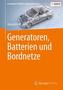 Generatoren, Batterien und Bordnetze