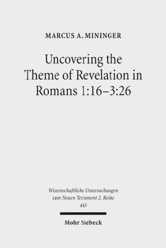 Uncovering the Theme of Revelation in Romans 1:16-3:26