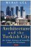 Architecture and the Turkish City