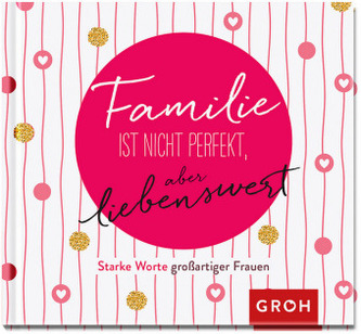 Familie ist nicht perfekt, aber liebenswert