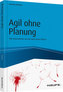 Agil ohne Planung