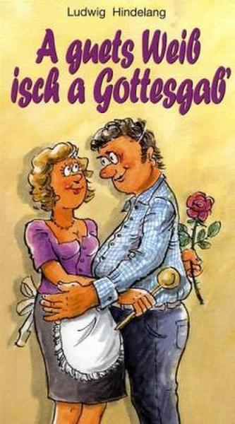 A guats Weib isch a Gottesgab