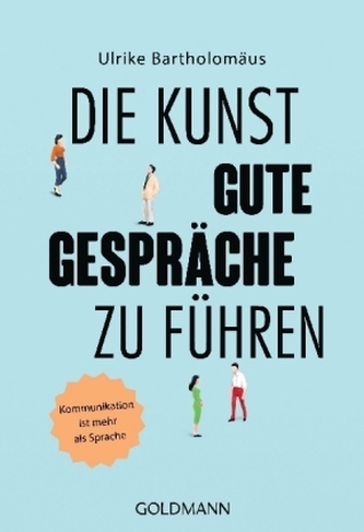 Die Kunst, gute Gespräche zu führen Die Kunst, gute Gespräche zu führen