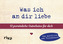 Was ich an dir liebe - 12 persönliche Gutscheine für dich