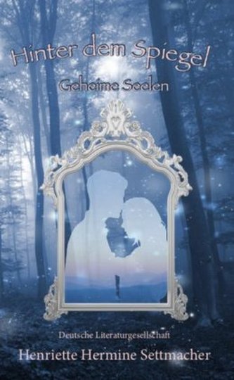 Hinter dem Spiegel - Geheime Seelen
