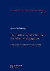Die Gärten und der Gärtner im Johannesevangelium