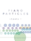 Piano Particles: Sheets 1