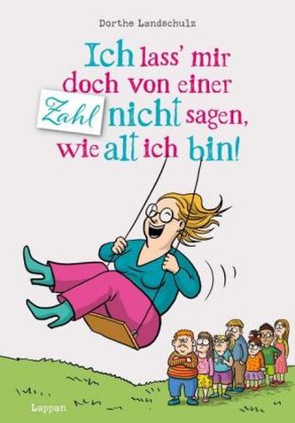 Ich lass' mir doch von einer Zahl nicht sagen, wie alt ich bin!