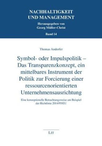 Symbol- oder Impulspolitik - Das Transparenzkonzept, ein mittelbares Instrument der Politik zur Forcierung einer ressourcenorien