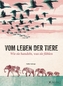 Vom Leben der Tiere