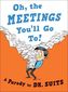 Oh, The Meetings You'll Go To!