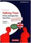 Talking Time - Freies dialogisches Sprechen garantiert! - Englisch Klasse 5-7