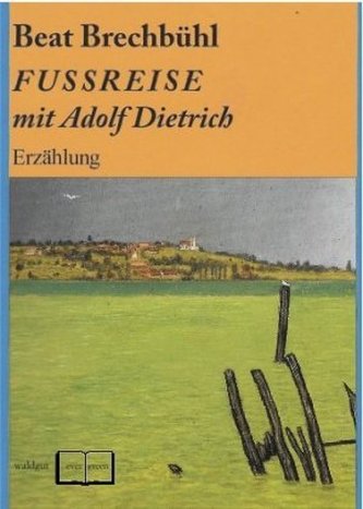 Fußreise mit Adolf Dietrich