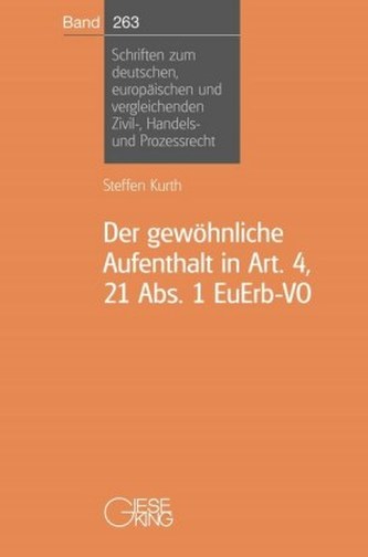 Der gewöhnliche Aufenthalt in Art. 4, 21 Abs. 1 EuErb-VO