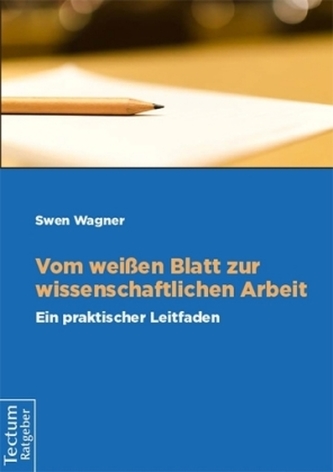 Vom weißen Blatt zur wissenschaftlichen Arbeit