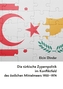 Die türkische Zypernpolitik im Konfliktfeld des östlichen Mittelmeers 1950-1974