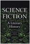 Science Fiction: A Literary History